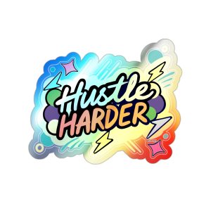 Hustle Harder Holographic Die Cut Sticker