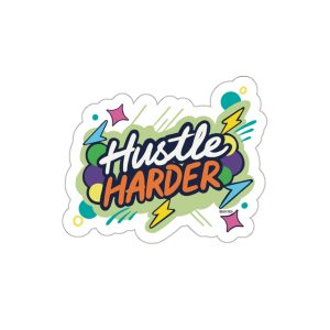 Hustle Harder Motivational Die Cut Sticker