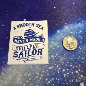 A Smooth Sea Never Made a Skillful Sailor Vinyl Matte Sticker – Nautical Motivational Decal